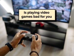 Is playing video games bad for you