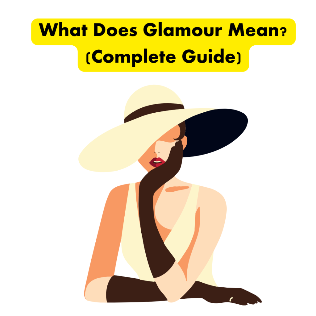 What Does Glamour Mean? (Complete Guide)