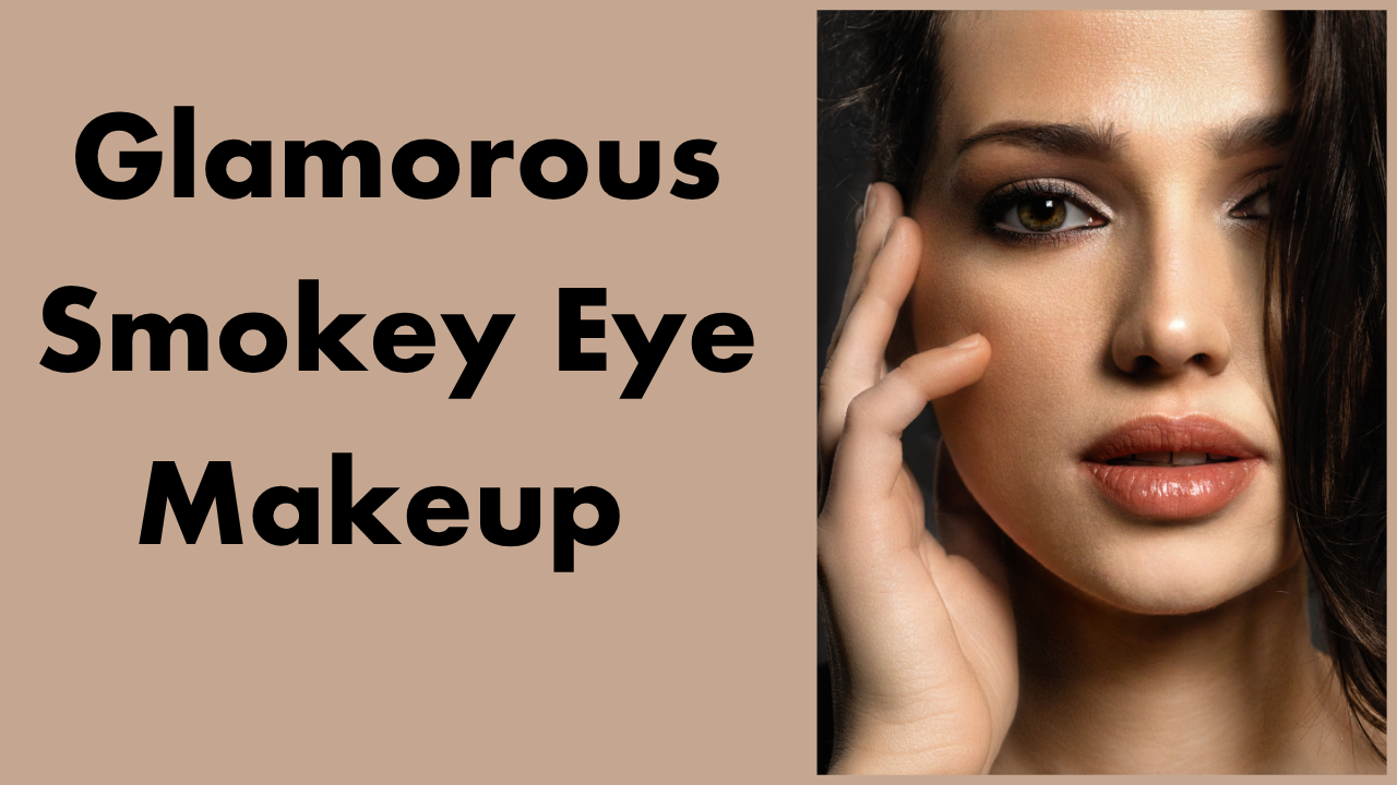 Glamorous Smokey Eye Makeup