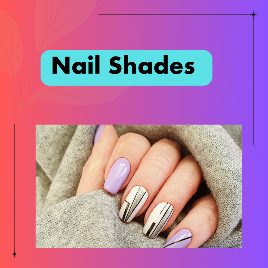 Nail Shades:How to Choose the Perfect Shade 